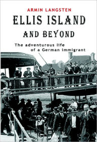 Title: Ellis Island and Beyond, Author: Armin Langsten