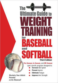Title: The Ultimate Guide to Weight Training for Baseball & Softball, Author: Robert Price