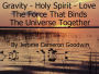 Gravity - Holy Spirit - Love - The Force That Binds The Universe Together