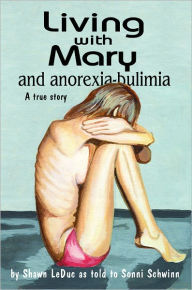 Title: living with mary and anorexia and bulimia, Author: Shawn Leduc