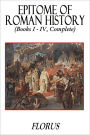 Epitome of Roman History (Books I – IV, Complete)