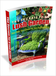 Title: The Secrets For A Lush Garden, Author: Lou Diamond