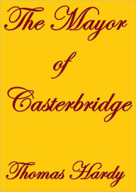 Title: THE MAYOR OF CASTERBRIDGE, Author: Thomas Hardy