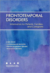Frontotemporal Disorders: Information for Patients, Families, and Caregivers