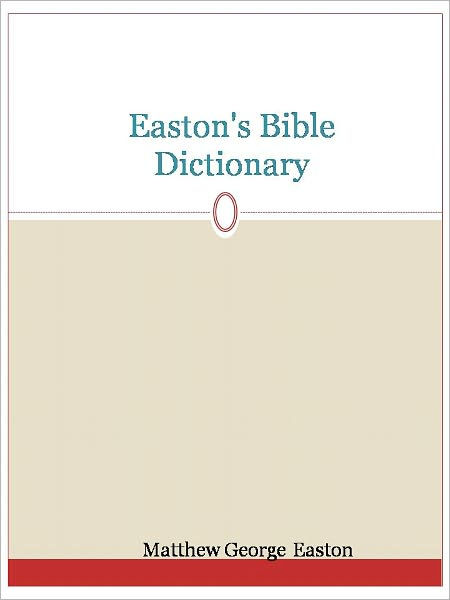 illustrated bible dictionary by m g easton free download