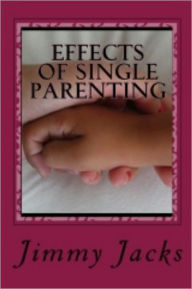 Title: Effects Of Single Parenting, Author: Jimmy Jacks