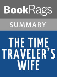 Title: The Time Traveler's Wife by Audrey Niffenegger Summary & Study Guide, Author: Bookrags.com