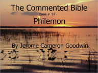 Title: A Commented Study Bible With Cross-References - Book 57 - Philemon, Author: Jerome Goodwin