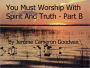 You Must Worship With Spirit And Truth - Part B