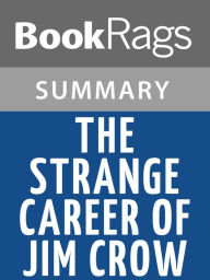 an analysis of the strange career of jim crow by c vann woodward The strange career of jim crow [c vann woodward the strange career of jim the book offers a clear and illuminating analysis of the history of jim crow. an analysis of the strange career of jim crow by c vann woodward The strange career of jim crow [c vann woodward the strange career of jim the book offers a clear and illuminating analysis of the history of jim crow.