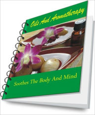 Title: Oils And Aromatherapy - Soothes The Body And Mind, Author: Brenda S. Coots