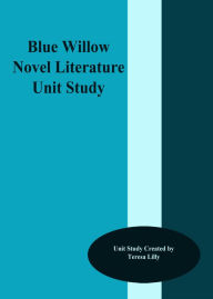 Title: Blue Willow Novel Literature Unit Study, Author: Teresa LIlly