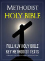 THE METHODIST HOLY BIBLE (Special Nook Edition) WITH EXCLUSIVE METHODIST TEXTS: Complete King James Version (KJV) Holy Bible Old Testament New Testament Methodist Covenant Prayer Methodist Articles of Religion Methodist Confession of Faith NOOKbook Bible