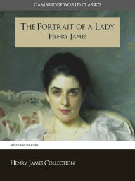Title: THE PORTRAIT OF A LADY BY HENRY JAMES (Cambridge World Classics) Critical Edition With Complete Unabridged Novel and Special Nook PerfectLink (TM) Technology (NOOKbook Henry James The Portrait of a Lady Nook), Author: Henry James