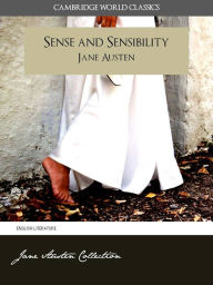 Title: SENSE AND SENSIBILITY and A MEMOIR OF JANE AUSTEN (Cambridge World Classics) Complete Novel Sense and Sensibility by Jane Austen and Biography by James Edward Austen (Leigh) (Annotated) (Complete Works of Jane Austen) NOOKbook, Author: Jane Austen