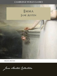 Title: EMMA and A MEMOIR OF JANE AUSTEN (Cambridge World Classics) Complete Novel Emma by Jane Austen and Biography by James Edward Austen (Leigh) (Annotated) (Complete Works of Jane Austen) NOOKbook, Author: Jane Austen