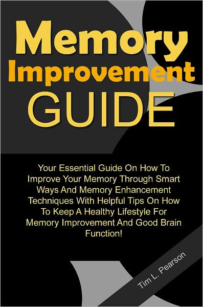 Memory Improvement Guide: Your Essential Guide On How To Improve Your ...