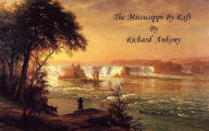 Title: The Mississippi by Raft, Author: Richard Ankony