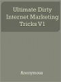 Ultimate Dirty Internet Marketing Tricks V1