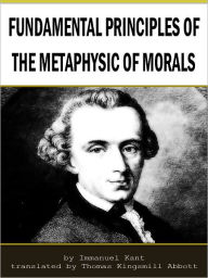 immanuel kant foundations of the metaphysics of morals thesis immanuel kant foundations of the metaphysics of morals thesis