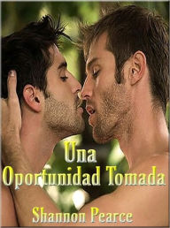 Title: Una Oportunidad Tomada, Author: Shannon Pearce