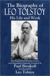 Title: The Biography of Leo Tolstoy, Author: Paul Birukoff