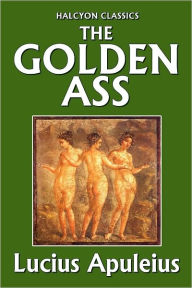 The Golden Ass by Lucius Apuleius