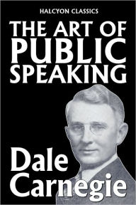 Title: The Art of Public Speaking by Dale Carnegie, Author: Dale Carnegie
