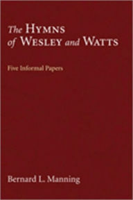 The Hymns of Wesley and Watts: Five Papers