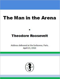 Title: The Man in the Arena, Author: Theodore Roosevelt