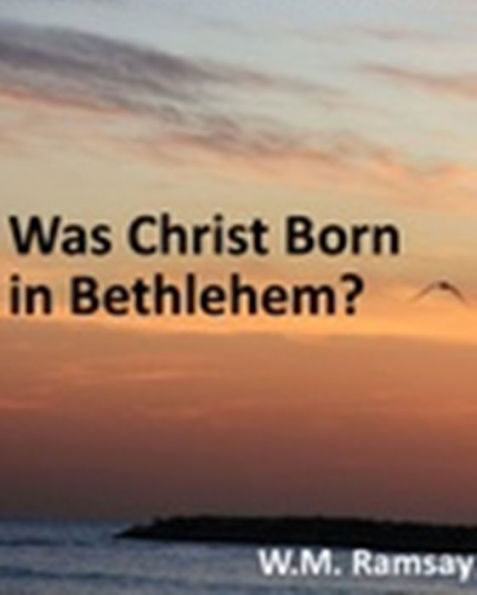 Was Christ Born in Bethlehem?