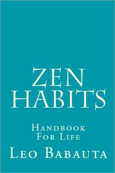 Zen Habits Handbook For Life By Leo Babauta Paperback Barnes Noble