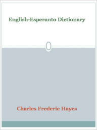 Title: English-Esperanto Dictionary, Author: Charles Frederic Hayes