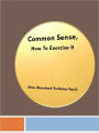 Common Sense, How To Exercise It