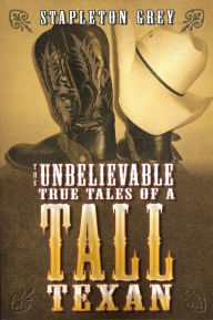 The Unbelievable True Tales of a Tall Texan