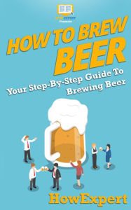 Title: How to Brew Beer, Author: HowExpert