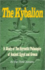 THE KYBALION: A Study of The Hermetic Philosophy of Ancient Egypt and Greece
