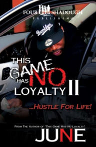 Title: This Game Has No Loyalty II - Hustle for Life, Author: June