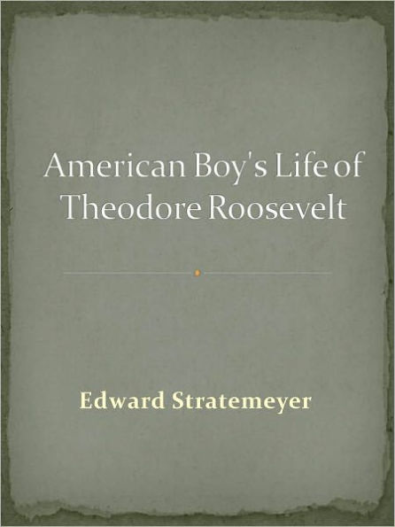 American Boy's Life of Theodore Roosevelt