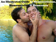 An Illustrated Guide to Homoeroticism, Homosociality & Bromances