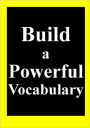 Build a Powerful Vocabulary