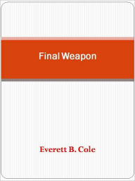 Title: Final Weapon, Author: Everett B. Cole