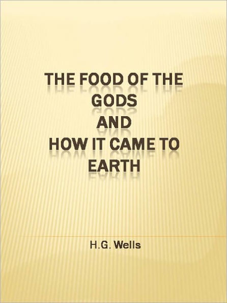 The Food of the Gods and How It Came to Earth