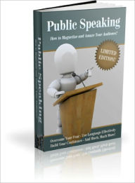 Public Speaking - How to Magnetize and Amaze Your Audience