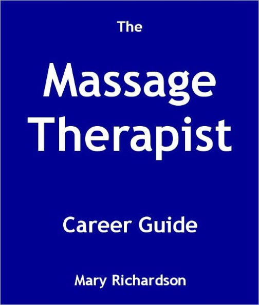 The Massage Therapist Career Guide