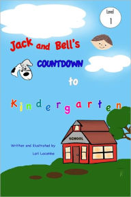 Level (1) Beginning Reader: JACK AND BELL'S COUNTDOWN TO KINDERGARTEN! Beginning Reader Series: Jack and Bell Books #5