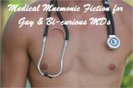 Medical Mnemonic Fiction for Gay & Bi-curious MDs
