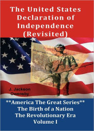 Title: The United States Declaration of Independence (Revisited), Author: J. Jackson Owensby