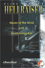 Title: Hellraiser : Mazes of the Mind & Dead Things Rot, Author: Clive Barker