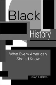 Title: Black History: What Every American Should Know, Author: Jared T. Dalton
